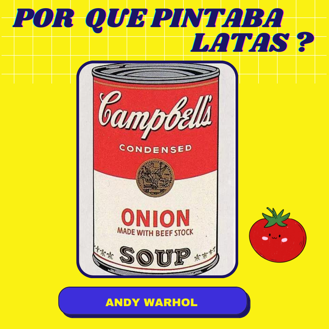 Sopa Campbell´s ¿ por qué Andy Warhol pintaba latas de tomates ?